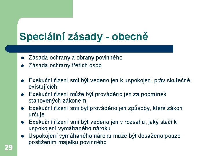 Speciální zásady - obecně l l l l 29 Zásada ochrany a obrany povinného