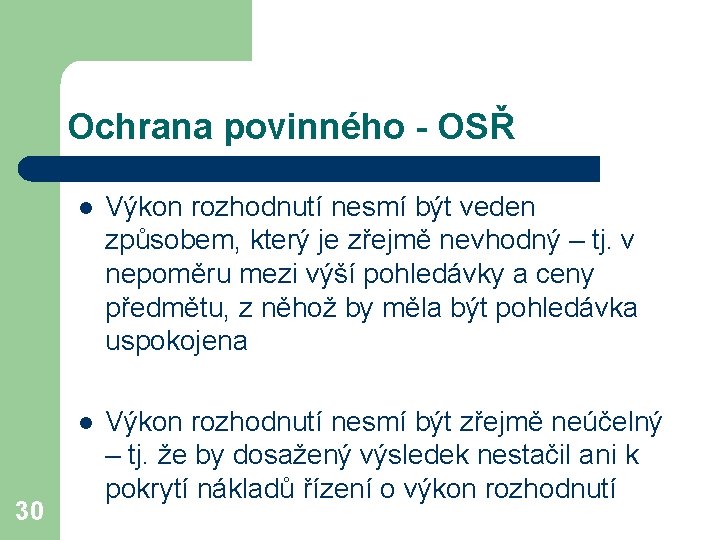 Ochrana povinného - OSŘ 30 l Výkon rozhodnutí nesmí být veden způsobem, který je