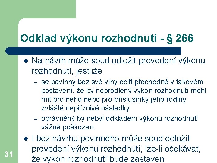 Odklad výkonu rozhodnutí - § 266 l Na návrh může soud odložit provedení výkonu