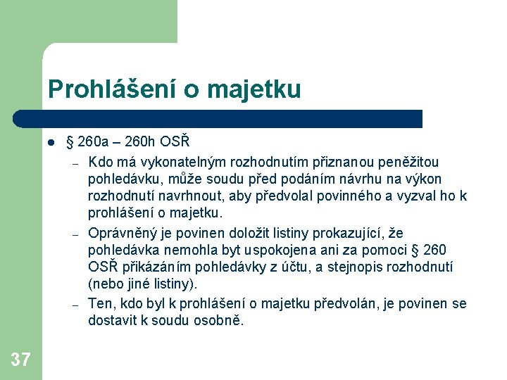 Prohlášení o majetku l 37 § 260 a – 260 h OSŘ – Kdo