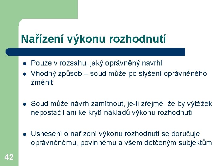 Nařízení výkonu rozhodnutí l l 42 Pouze v rozsahu, jaký oprávněný navrhl Vhodný způsob