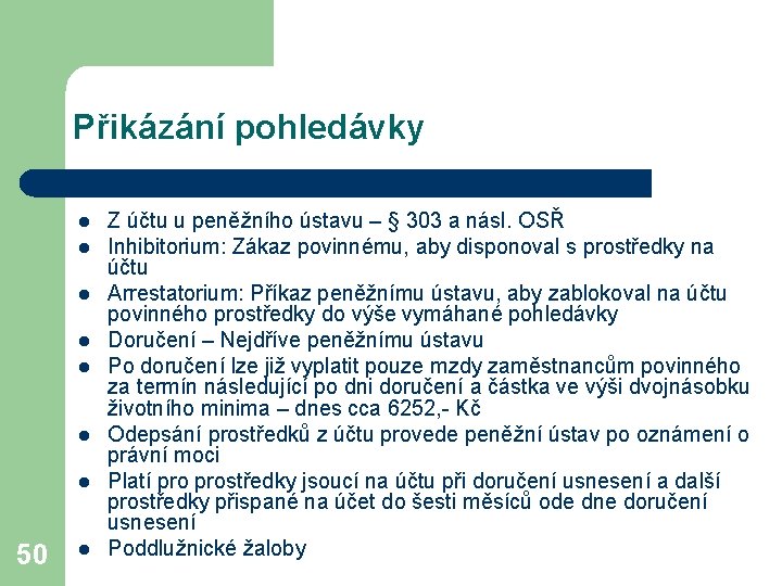 Přikázání pohledávky l l l l 50 l Z účtu u peněžního ústavu –