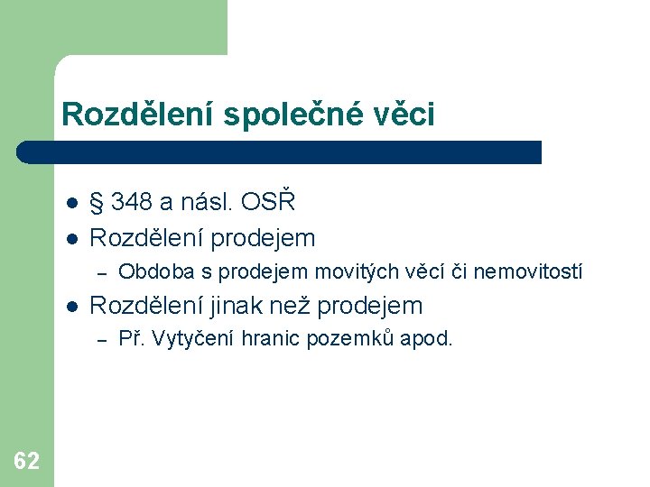 Rozdělení společné věci l l § 348 a násl. OSŘ Rozdělení prodejem – l