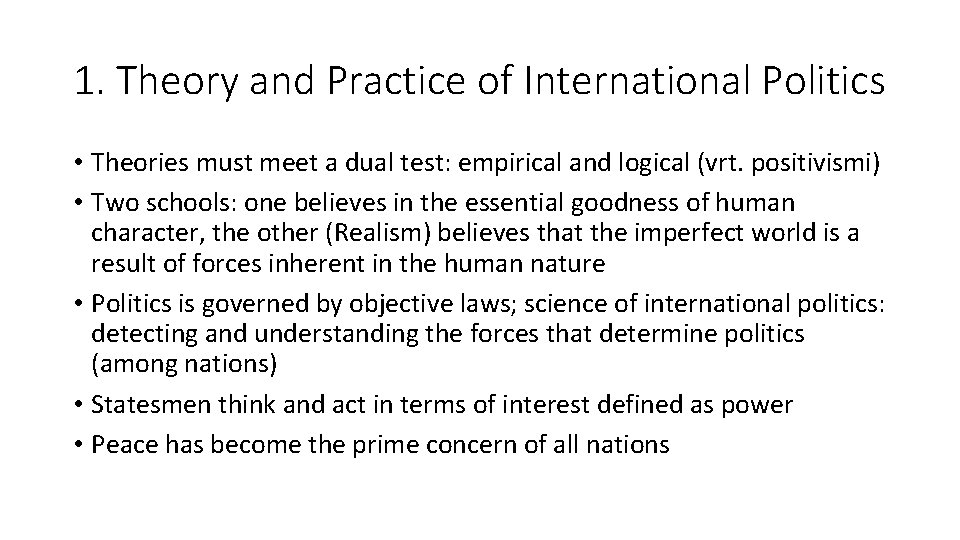 1. Theory and Practice of International Politics • Theories must meet a dual test: