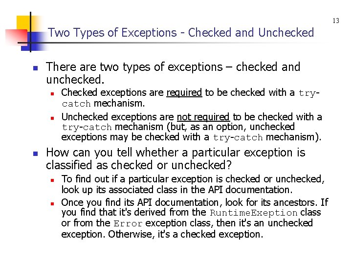 13 Two Types of Exceptions - Checked and Unchecked n There are two types