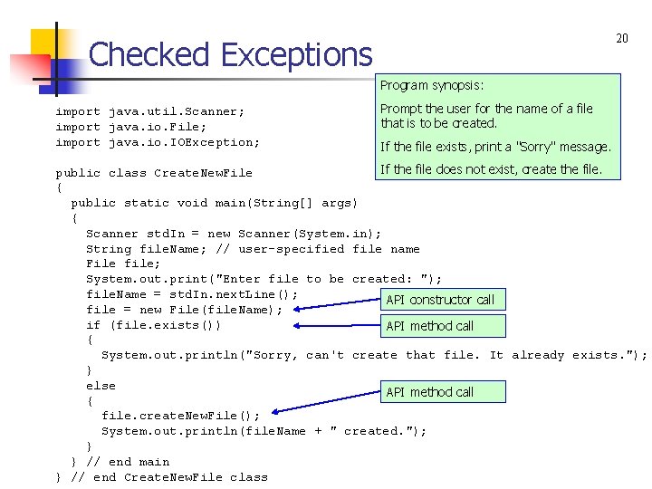 20 Checked Exceptions Program synopsis: import java. util. Scanner; import java. io. File; import