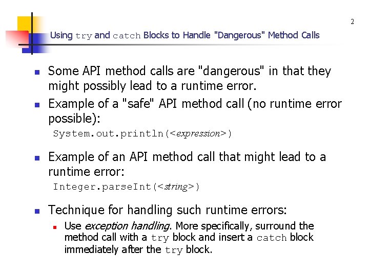 2 Using try and catch Blocks to Handle "Dangerous" Method Calls n n Some