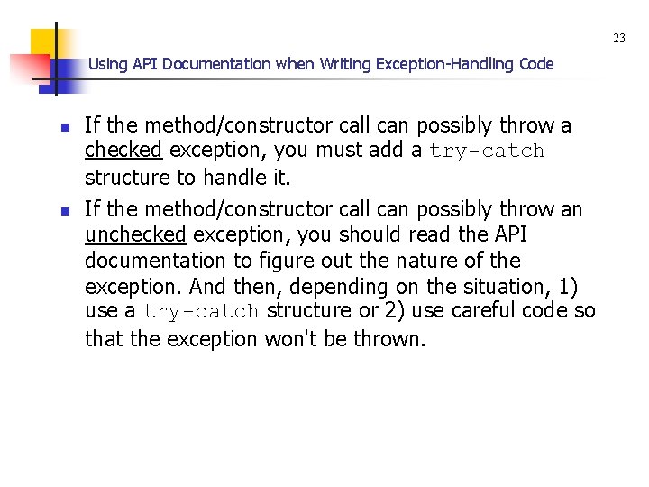23 Using API Documentation when Writing Exception-Handling Code n n If the method/constructor call