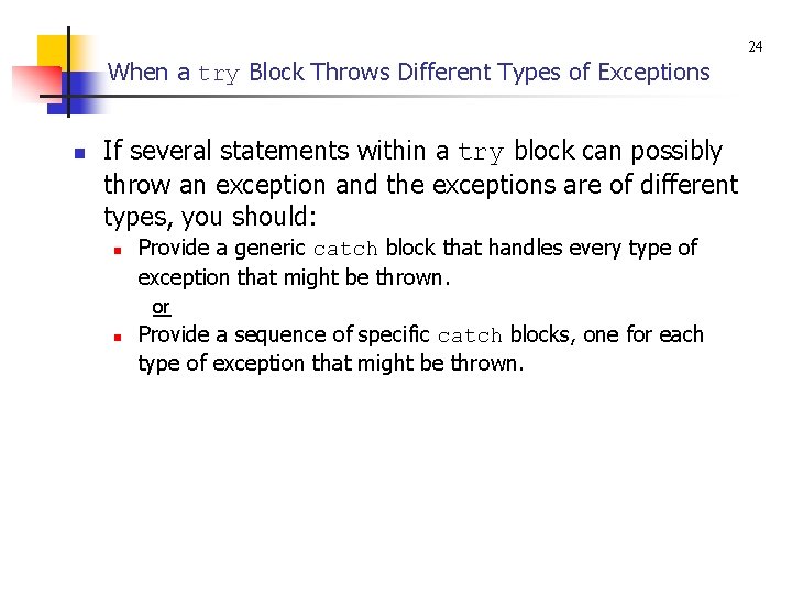 24 When a try Block Throws Different Types of Exceptions n If several statements