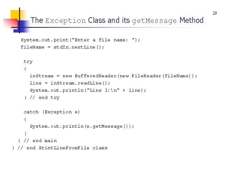 The Exception Class and its get. Message Method System. out. print("Enter a file name:
