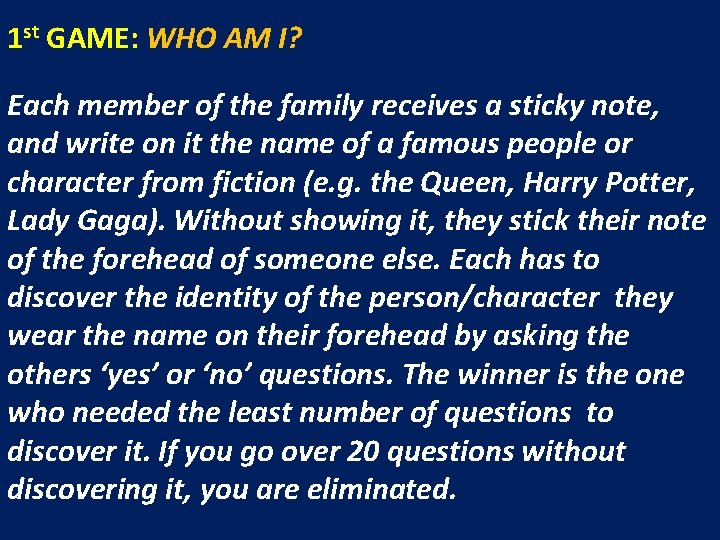 1 st GAME: WHO AM I? Each member of the family receives a sticky