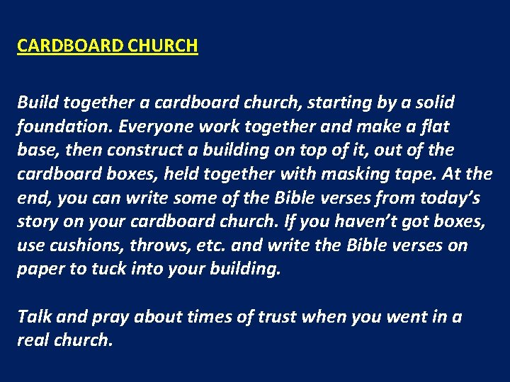 CARDBOARD CHURCH Build together a cardboard church, starting by a solid foundation. Everyone work