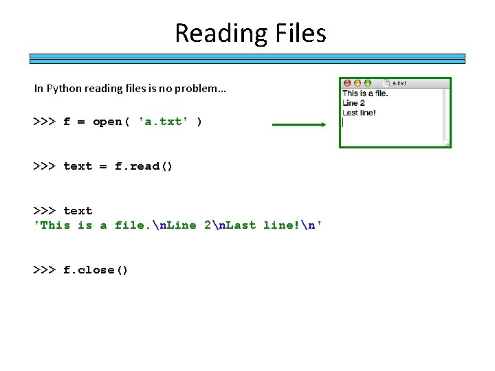 Reading Files In Python reading files is no problem… >>> f = open( 'a.