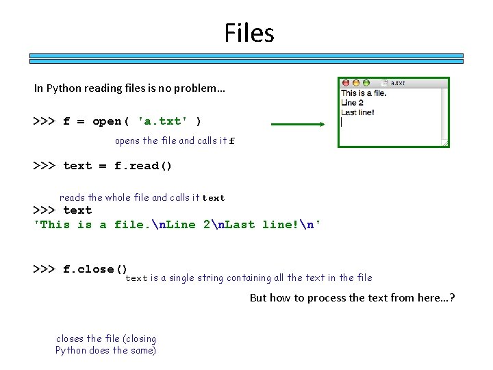 Files In Python reading files is no problem… >>> f = open( 'a. txt'