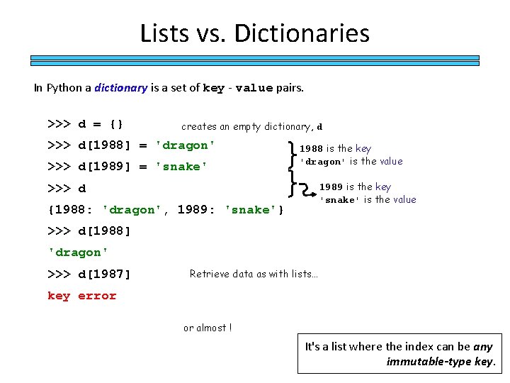 Lists vs. Dictionaries In Python a dictionary is a set of key - value