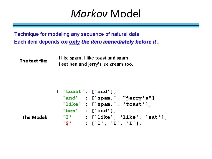 Markov Model Technique for modeling any sequence of natural data Each item depends on