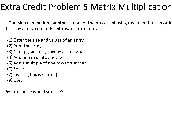 Extra Credit Problem 5 Matrix Multiplication - Gaussian elimination - another name for the