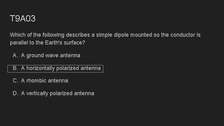 T 9 A 03 Which of the following describes a simple dipole mounted so