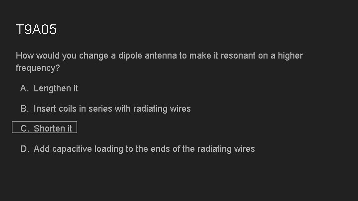 T 9 A 05 How would you change a dipole antenna to make it