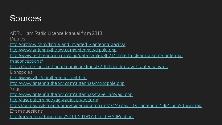 Sources ARRL Ham Radio License Manual from 2010 Dipoles: http: //qrznow. com/dipole-and-inverted-v-antenna-basics/ http: //www.