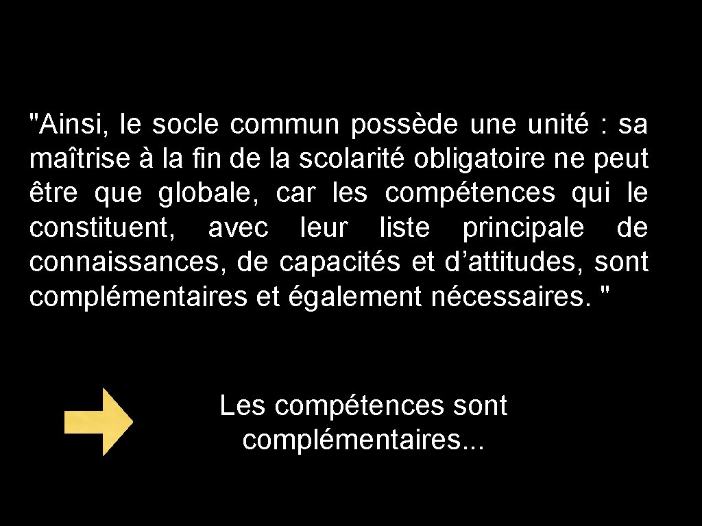 "Ainsi, le socle commun possède unité : sa maîtrise à la fin de la