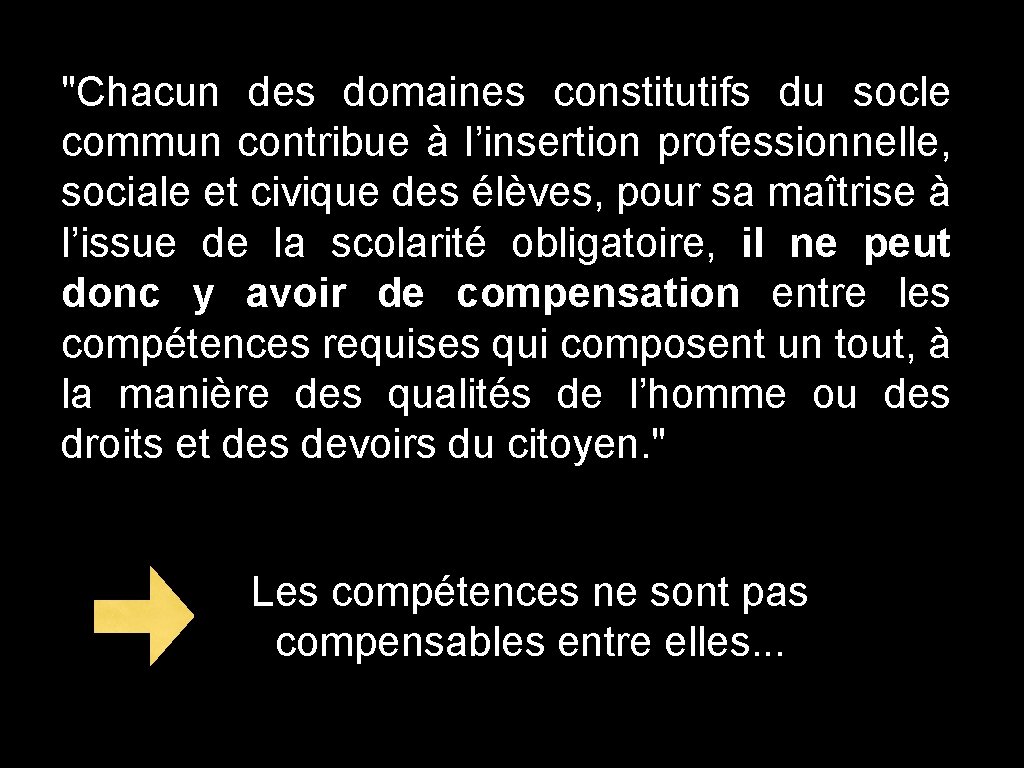 "Chacun des domaines constitutifs du socle commun contribue à l’insertion professionnelle, sociale et civique