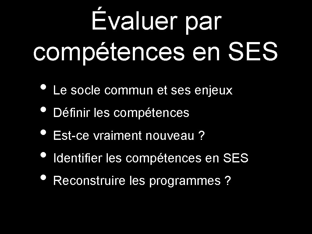 Évaluer par compétences en SES • Le socle commun et ses enjeux • Définir