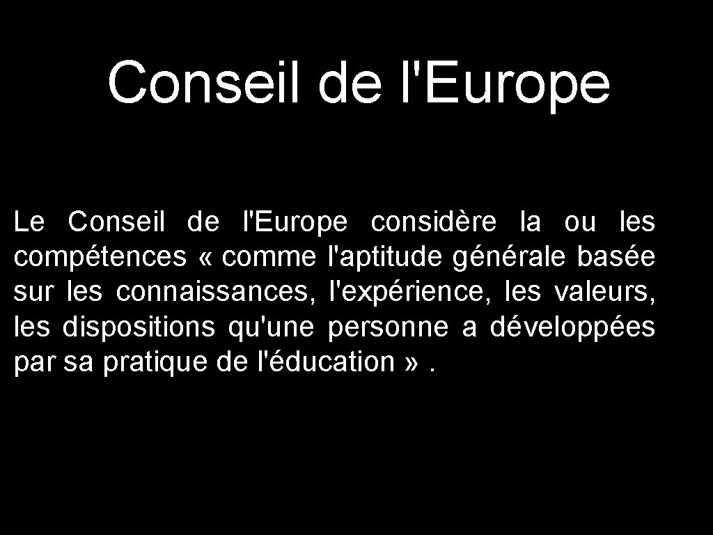 Conseil de l'Europe Le Conseil de l'Europe considère la ou les compétences « comme