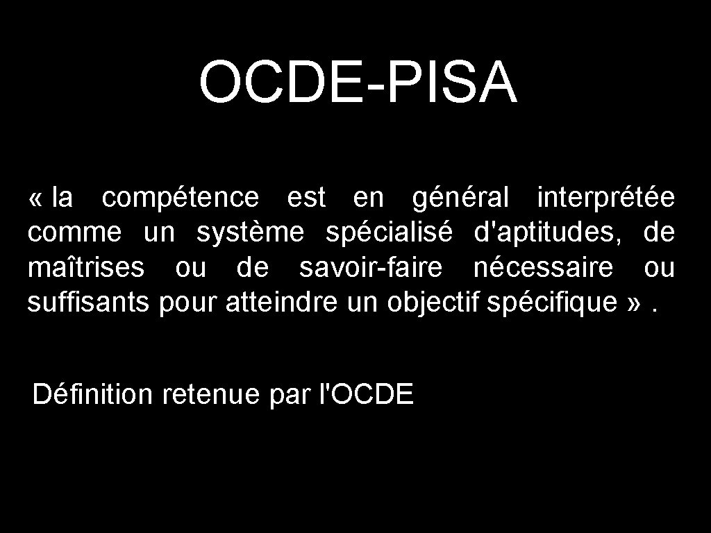 OCDE-PISA « la compétence est en général interprétée comme un système spécialisé d'aptitudes, de