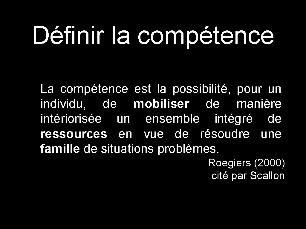 Définir la compétence La compétence est la possibilité, pour un individu, de mobiliser de