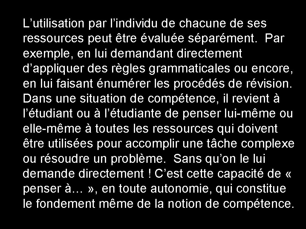 L’utilisation par l’individu de chacune de ses ressources peut être évaluée séparément. Par exemple,