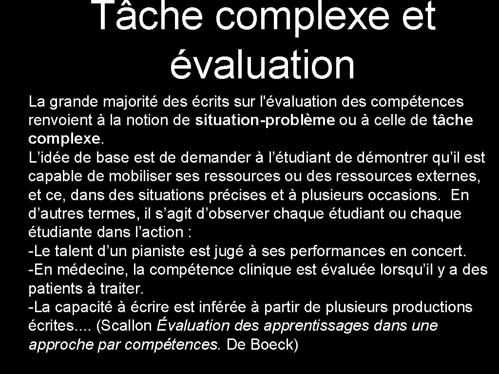 Tâche complexe et évaluation La grande majorité des écrits sur l'évaluation des compétences renvoient