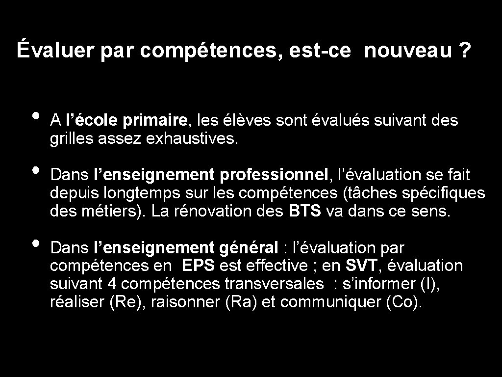 Évaluer par compétences, est-ce nouveau ? • • • A l’école primaire, les élèves