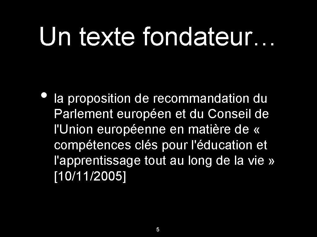 Un texte fondateur… • la proposition de recommandation du Parlement européen et du Conseil