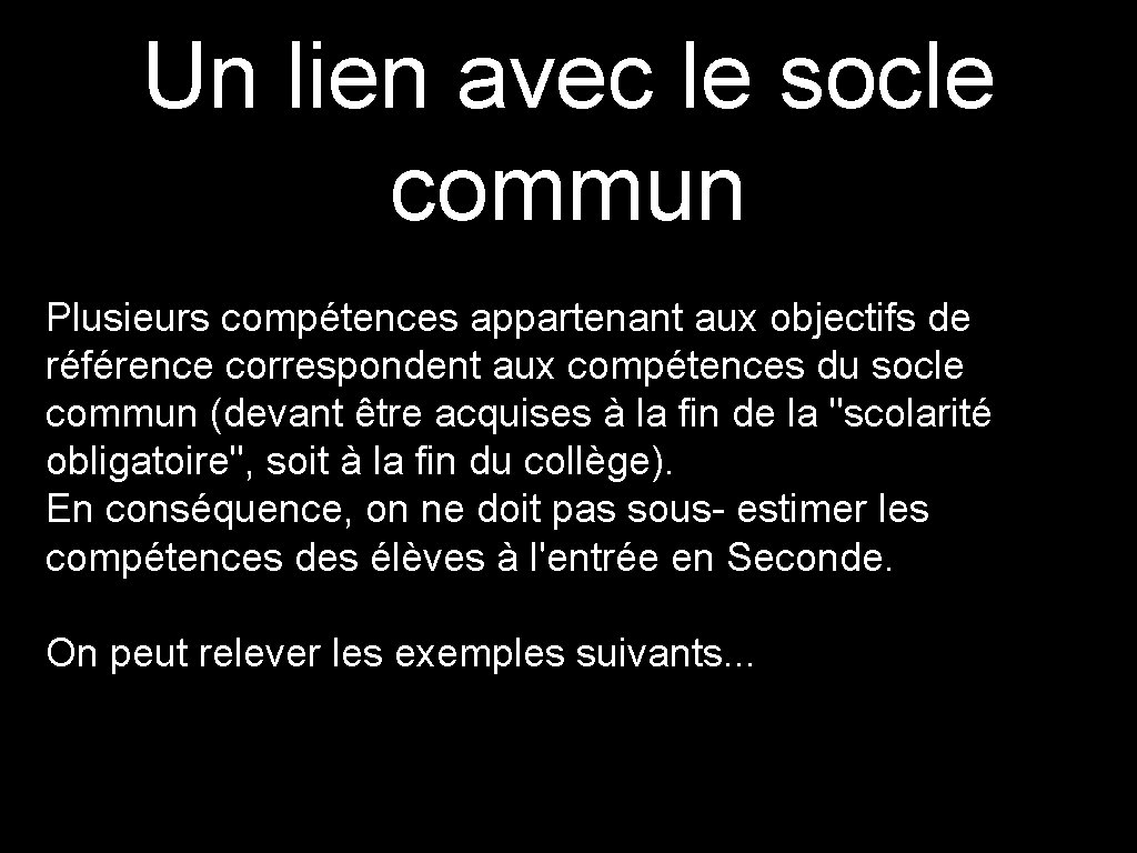 Un lien avec le socle commun Plusieurs compétences appartenant aux objectifs de référence correspondent