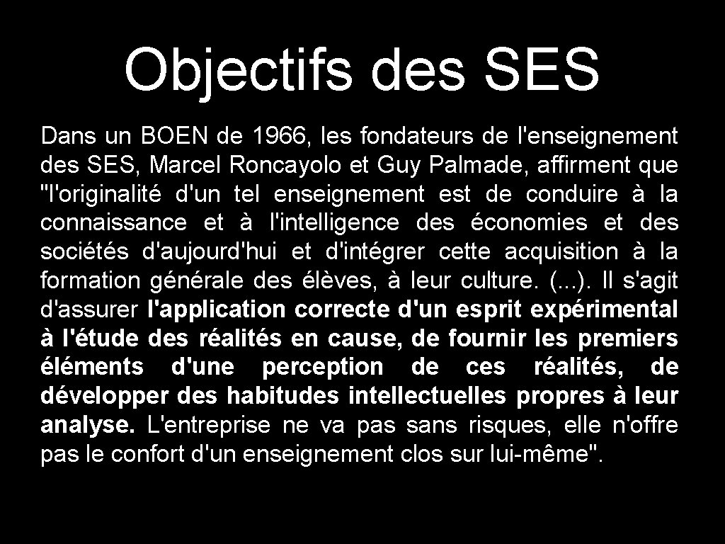 Objectifs des SES Dans un BOEN de 1966, les fondateurs de l'enseignement des SES,