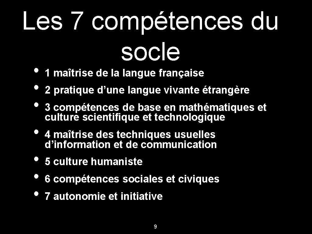 Les 7 compétences du socle • • 1 maîtrise de la langue française 2