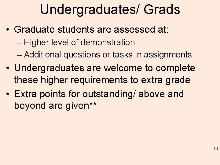 Undergraduates/ Grads • Graduate students are assessed at: – Higher level of demonstration –