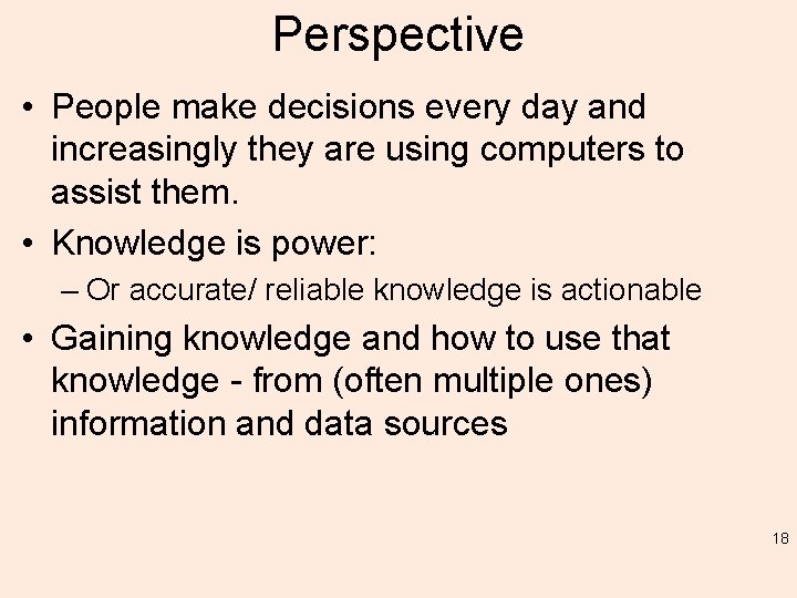 Perspective • People make decisions every day and increasingly they are using computers to