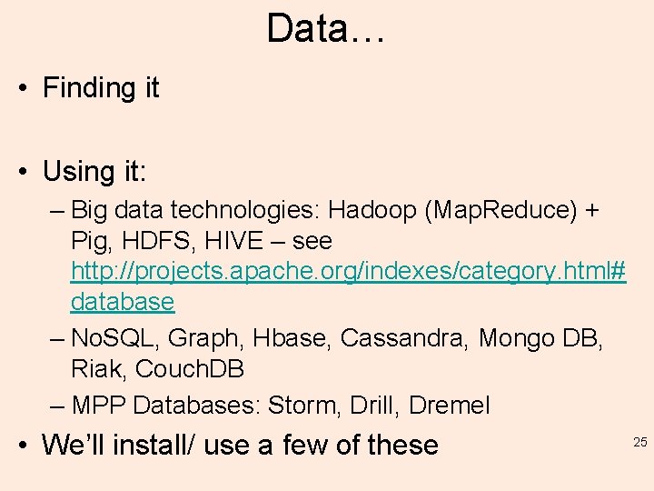 Data… • Finding it • Using it: – Big data technologies: Hadoop (Map. Reduce)