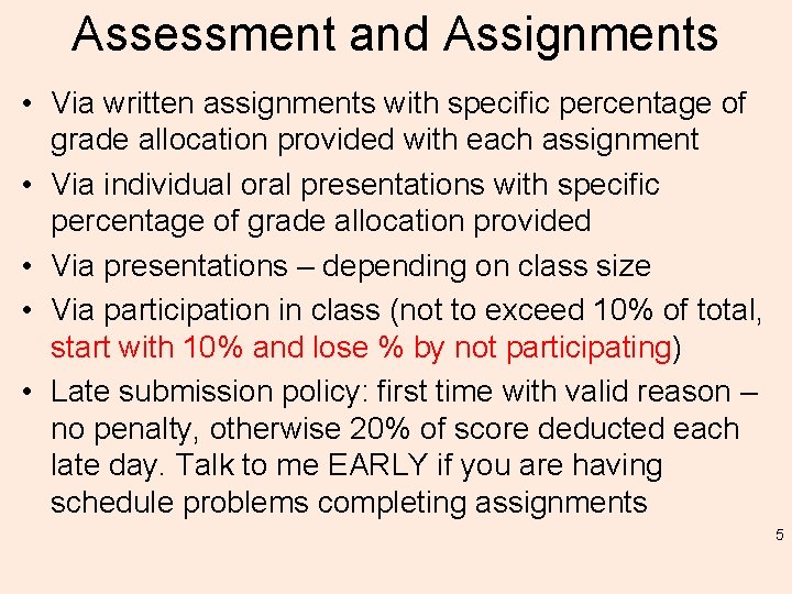 Assessment and Assignments • Via written assignments with specific percentage of grade allocation provided