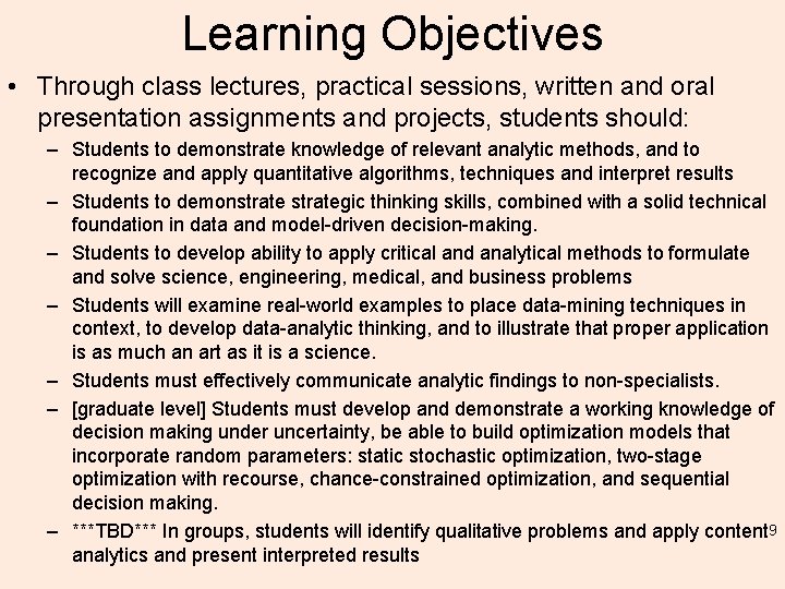 Learning Objectives • Through class lectures, practical sessions, written and oral presentation assignments and