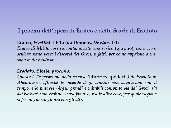 I proemi dell’opera di Ecateo e delle Storie di Erodoto Ecateo, FGr. Hist 1