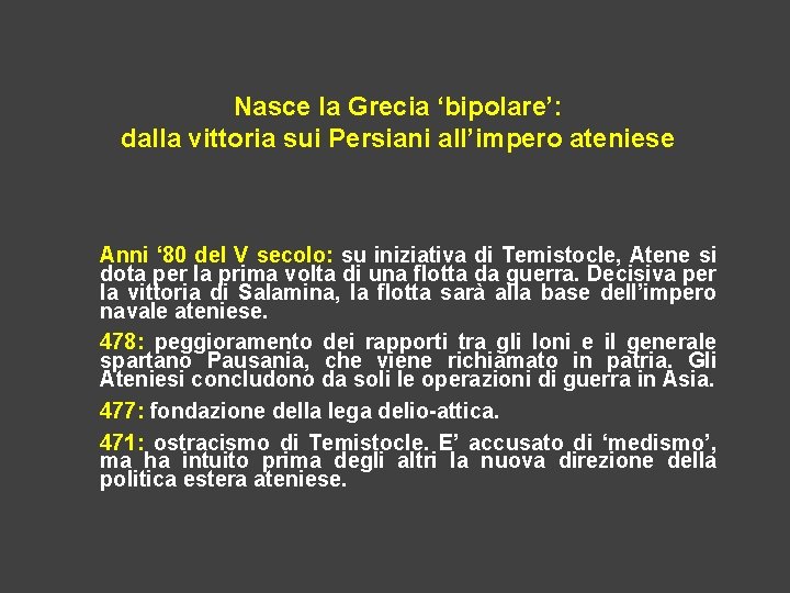 Nasce la Grecia ‘bipolare’: dalla vittoria sui Persiani all’impero ateniese Anni ‘ 80 del
