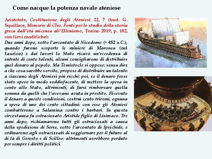 Come nacque la potenza navale ateniese Aristotele, Costituzione degli Ateniesi 22, 7 (trad. G.