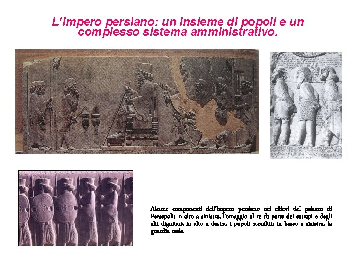 L’impero persiano: un insieme di popoli e un complesso sistema amministrativo. Alcune componenti dell’impero