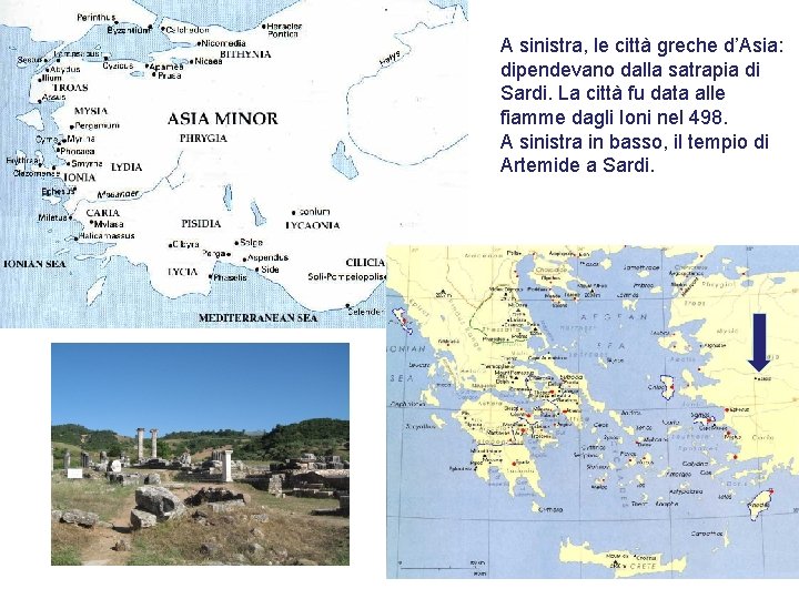 A sinistra, le città greche d’Asia: dipendevano dalla satrapia di Sardi. La città fu