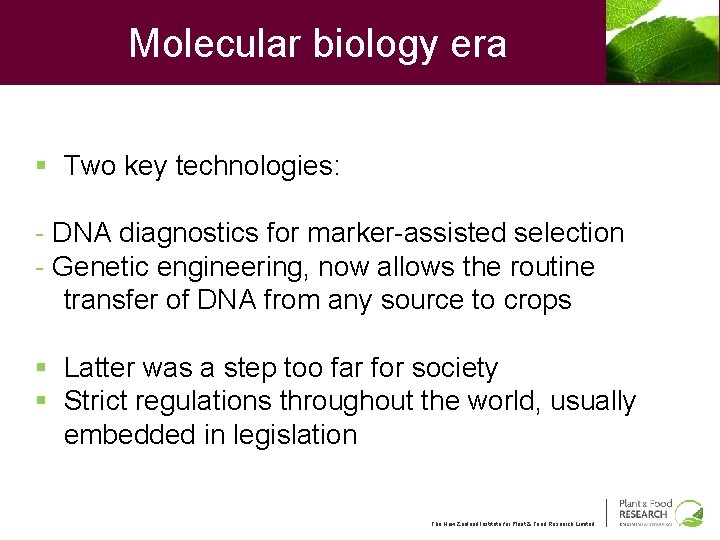 Molecular biology era § Two key technologies: - DNA diagnostics for marker-assisted selection -