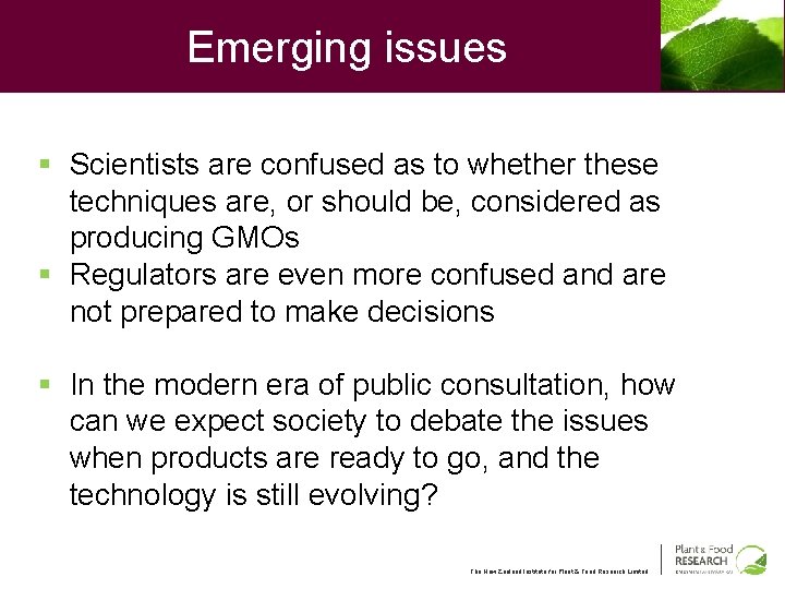 Emerging issues § Scientists are confused as to whether these techniques are, or should