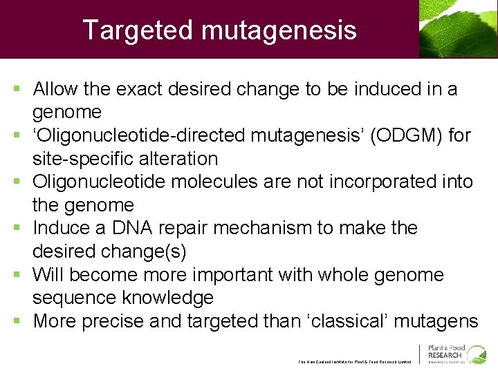 Targeted mutagenesis § Allow the exact desired change to be induced in a genome